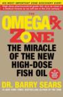 Image for Omega Rx Zone: The Miracle of the New High-Dose Fish Oil