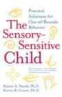 Image for The sensory-sensitive child: practical solutions for out-of-bounds behavior