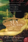 Image for Sex with the queen: 900 years of vile kings, virile lovers, and passionate politics