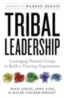 Image for Tribal leadership: leveraging natural groups to build a thriving organization