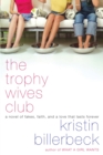 Image for The trophy wives club: a novel of fakes, faith, and a love that lasts forever
