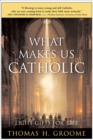 Image for What Makes Us Catholic