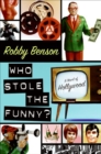 Image for Who stole the funny?: a novel of Hollywood