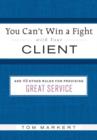 Image for You can&#39;t win a fight with your client &amp; 49 other rules for providing great service