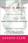 Image for There is a god: how the world&#39;s most notorious atheist changed his mind