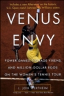 Image for Venus Envy: Power Games, Teenage Vixens, and Million-dollar Egos On the Women&#39;s Tennis Tour