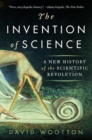 Image for The Invention of Science : A New History of the Scientific Revolution