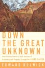 Image for Down the great unknown: the conquest of the Grand Canyon
