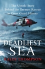 Image for Deadliest Sea : The Untold Story Behind the Greatest Rescue in Coast Guard History