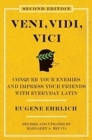 Image for Veni, Vidi, Vici (Second Edition) : Conquer Your Enemies and Impress Your Friends with Everyday Latin