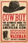 Image for Cowboy  : the ultimate guide to living like a great American icon