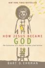 Image for How Jesus Became God