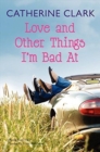 Image for Love and other things I&#39;m bad at