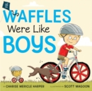 Image for If Waffles Were Like Boys