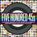 Image for Five hundred 45s  : a graphic history of the seven-inch record