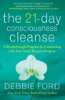 Image for The 21-day consciousness cleanse  : a breakthrough program for connecting with your soul&#39;s deepest purpose