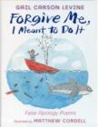 Image for Forgive me, I meant to do it  : false apologies poems