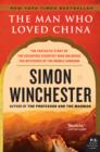 Image for The man who loved China: the fantastic story of the eccentric scientist who unlocked the mysteries of the Middle Kingdom