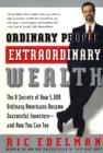 Image for Ordinary people, extraordinary wealth: the 8 secrets of how 5,000 ordinary Americans became successful investors, and how you can too