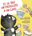 Image for Si le das un pastelito a un gato