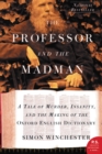 Image for The professor and the madman: a tale of murder, insanity, and the making of the Oxford English dictionary
