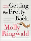 Image for Getting the pretty back  : friendship, family and finding the perfect lipstick