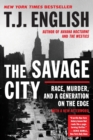 Image for The Savage City : Race, Murder, and a Generation on the Edge