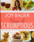 Image for Slim and scrumptious  : 75+ delicious, healthy meals your family will love