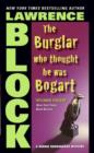 Image for The burglar who thought he was Bogart: a Bernie Rhodenbarr mystery
