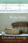 Image for Write Away: One Writer&#39;s Approach to the Novel