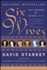 Image for Six wives: the queens of Henry VIII