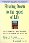 Image for Slowing down to the speed of life: how to create a more peaceful, simpler life from the inside out