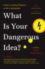 Image for What is your dangerous idea?: today&#39;s leading thinkers on the unthinkable