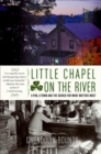Image for Little Chapel on the River: A Pub, a Town and the Search for What Matters Most