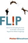 Image for Flip: how to succeed by turning everything you know on its head