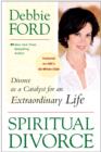 Image for Spiritual Divorce: Divorce as a Catalyst for an Extraordinary Life