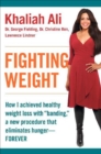 Image for Fighting weight: how I achieved healthy weight loss with &quot;banding,&quot; a new procedure that eliminates hunger--forever