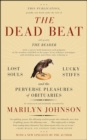Image for The dead beat: lost souls, lucky stiffs, and the perverse pleasures of obituaries