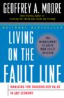 Image for Living on the fault line: managing for shareholder value in any economy