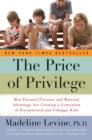 Image for The Price of Privilege: How Parental Pressure and Material Advantage Are Creating a Generation of Disconnected and Unhappy Kids