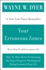 Image for Your Erroneous Zones: Step-by-Step Advice for Escaping the Trap of Negative Thinking and Taking Control of Your Life