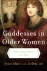 Image for Goddesses in Older Women: The Third Phase of Women&#39;s Lives