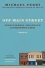 Image for Off Main Street: Barnstormers, Prophets &amp; Gatemouth&#39;s Gator