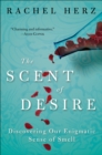 Image for Scent Of Desire : Discovering Our Enigmatic Sense Of Smell