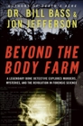 Image for Beyond the body farm: a legendary bone detective explores murders, mysteries, and the revolution in forensic science