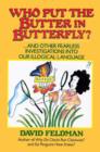 Image for Who Put The Butter In Butterfly?: ... And other Fearless Investigations into Our Illogical Language
