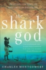 Image for The Shark God: encounters with ghosts and ancestors in the South Pacific