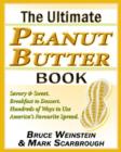 Image for The ultimate peanut butter book: savory and sweet, breakfast to dessert, hundreds of ways to use America&#39;s favorite spread