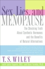 Image for Sex, Lies, and Menopause: The Shocking Truth About Synthetic Hormones and the Benefits of Natural Alternatives.