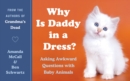 Image for Why Is Daddy in a Dress? : Asking Awkward Questions with Baby Animals